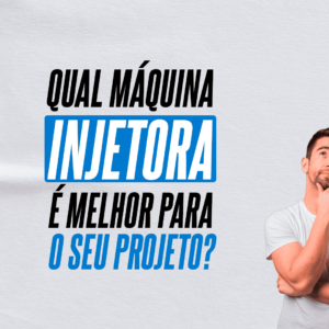 Qual é a melhor máquina injetora de plástico